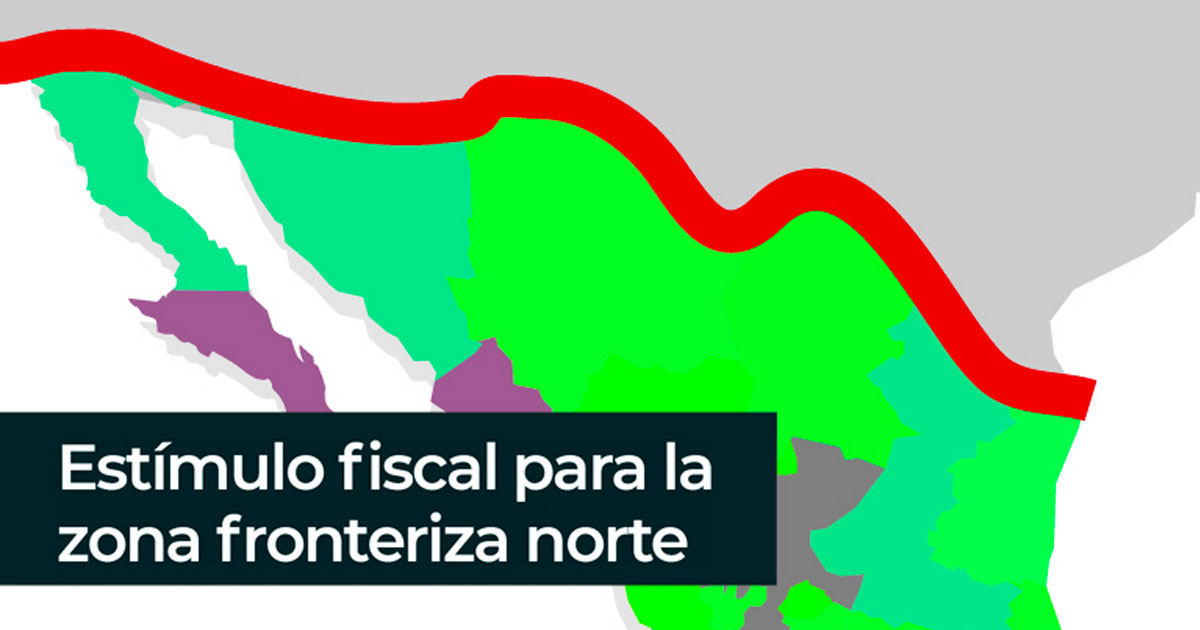 Estímulo Fiscal para la Zona Fronteriza Norte
